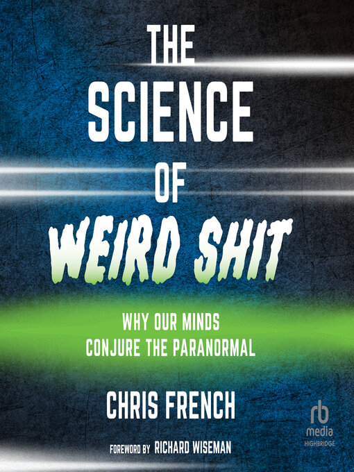 Title details for The Science of Weird Shit by Chris French - Available